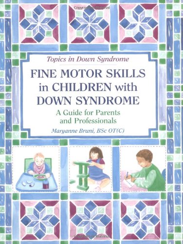 Beispielbild fr Fine Motor Skills in Children with down Syndrome : A Guide for Parents and Professionals zum Verkauf von Better World Books