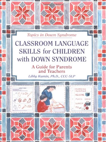 Imagen de archivo de Classroom Language Skills for Children With Down Syndrome: A Guide for Parents and Teachers (Topics in Down Syndrome) a la venta por Books of the Smoky Mountains
