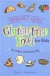 Imagen de archivo de Incredible Edible Gluten-Free Food for Kids: 150 Family-Tested Recipes a la venta por SecondSale