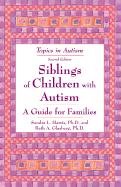 Imagen de archivo de Siblings of Children With Autism: A Guide for Familes (Topics in Autism) a la venta por SecondSale