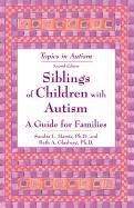 Stock image for Siblings of Children With Autism: A Guide for Familes (Topics in Autism) for sale by Wonder Book