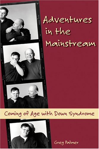 Imagen de archivo de Adventures in the Mainstream : Coming of Age with down Syndrome a la venta por Better World Books