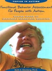 Stock image for Functional Behavior Assessment for People with Autism : Making Sense of Seemingly Senseless Behavior for sale by Better World Books: West