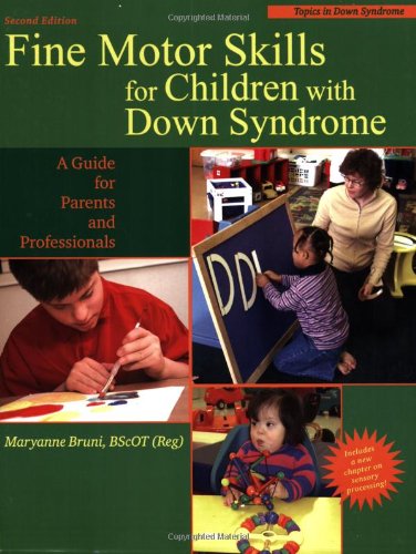

Fine Motor Skills for Children With Down Syndrome: A Guide for Parents And Professionals (Topics in Down Syndrome)