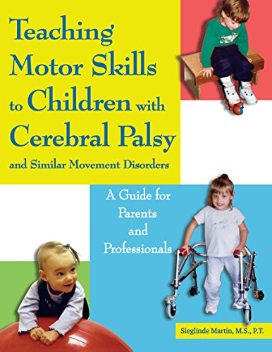 Beispielbild fr Teaching Motor Skills to Children With Cerebral Palsy And Similar Movement Disorders: A Guide for Parents And Professionals zum Verkauf von Half Price Books Inc.