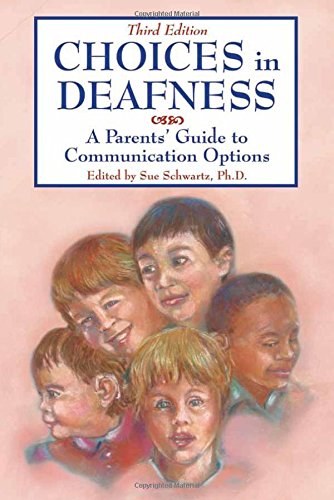 Imagen de archivo de Choices in Deafness: A Parents' Guide to Communication Options a la venta por Books of the Smoky Mountains