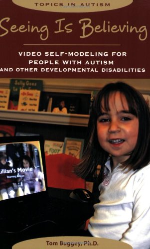 Imagen de archivo de Seeing Is Believing: Video Self-modeling for People With Autism and Other Developmental Disabilities (Topics in Autism) a la venta por Front Cover Books