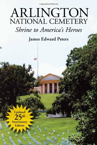 Beispielbild fr Arlington National Cemetery : Shrine to America's Heroes zum Verkauf von Better World Books