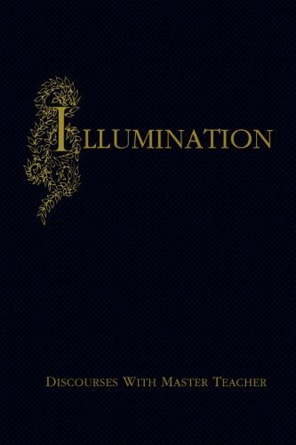 Stock image for Illumination: Discourses With Master Teacher for sale by Revaluation Books