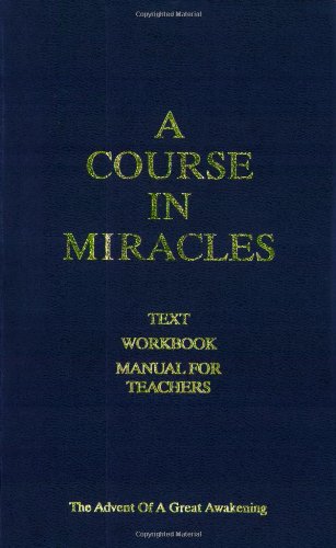 A Course In Miracles : Text, Workbook, Manual for Teachers -