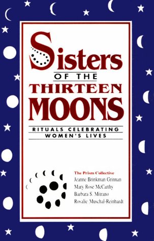 9781890662035: Sisters of the Thirteen Moons : Rituals Celebrating Women's Lives