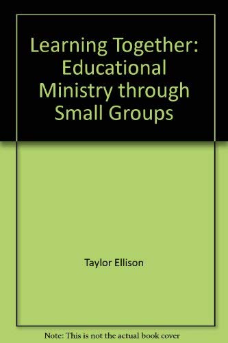 Learning Together: Educational Ministry through Small Groups (9781890676124) by Ellison, Pat Taylor; Stark, David