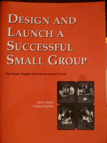 Design and Launch a Successful Small Group (9781890676162) by Keifert, Patrick; Stark, David