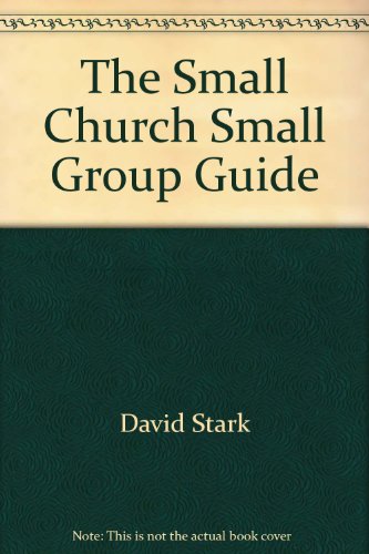 The Small Church Small Group Guide (9781890676209) by Stark, David; Keifert, Patrick; Stack-Nelson, Judy