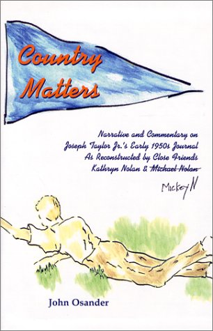 Stock image for Country Matters: Narrative and Commentary on Joseph Taylor Jr.'s Early 1950s Journal As Reconstructed by Close Friends Kathryn Nolan & Mickey N for sale by Ebeth & Abayjay Books