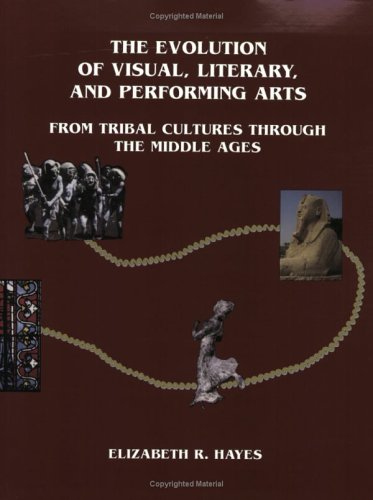 Beispielbild fr The Evolution of Visual, Literary, and Performing Arts from Tribal Cultures Through the Middle Ages zum Verkauf von AwesomeBooks