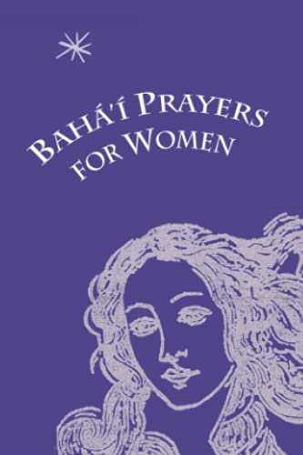 Stock image for Baha'i Prayers for Women: Selections from the Writings of Baha'u'llah, the Bab, Abdu'l-Baha, and the Greatest Holy Leaf (Baha'i Prayerbooks) for sale by Revaluation Books