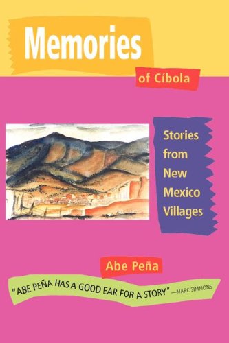 Memories of Cibola: Stories from New Mexico Villages - Abe Pena