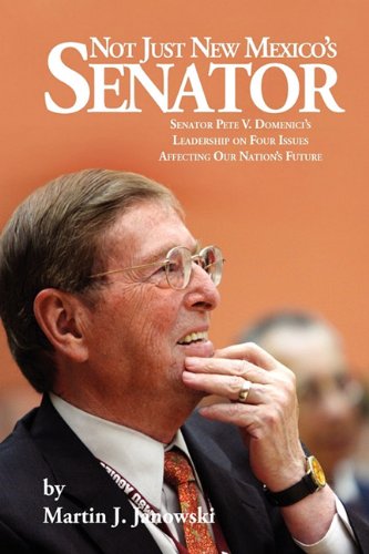 Not Just New Mexico's Senator: Pete V. Domenici - Janowski, Martin J