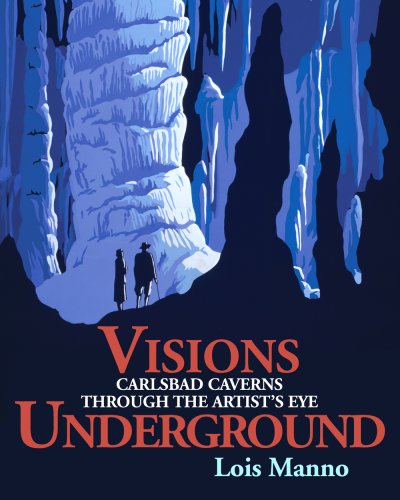 Stock image for Visions Underground : Carlsbad Caverns Through the Artist's Eye for sale by Better World Books: West