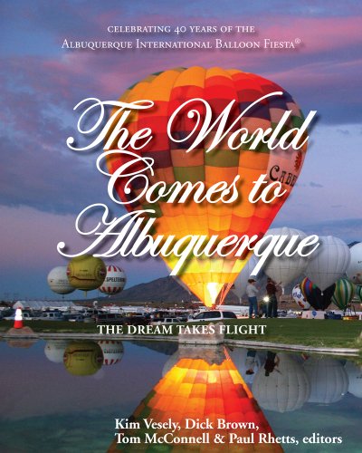 The World Comes to Albuquerque (9781890689971) by Kim Vesely; Dick Brown; Tom McConnell; Paul Rhetts
