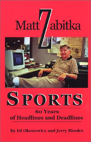 Imagen de archivo de Matt Zabitka, Sports : 60 Years of Headlines and Deadlines a la venta por Better World Books