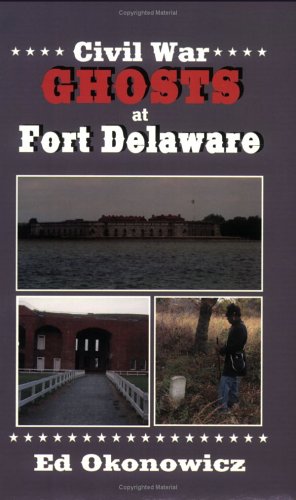 Imagen de archivo de Civil War GHOSTS at Fort Delaware a la venta por Wonder Book