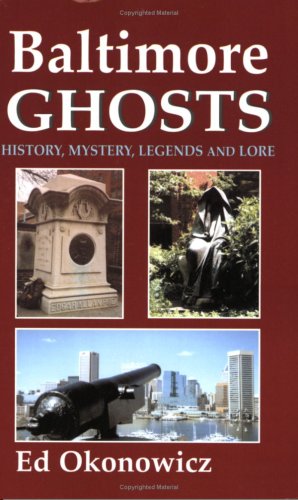 Stock image for Baltimore Ghosts: History, Mystery, Legends & Lore (second edition) for sale by Wonder Book