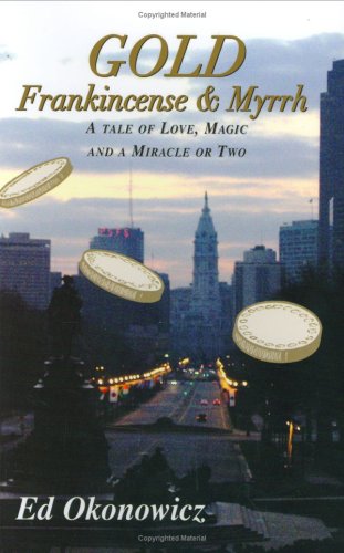 Stock image for GOLD, Frankincense & Myrrh: A Tale of Love, Magic and a Miracle or Two for sale by Books From California