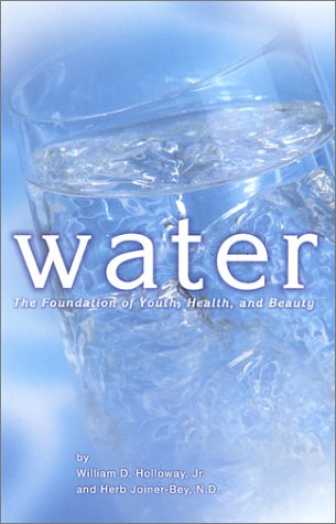 Stock image for Water: The Foundation of Youth, Health, and Beauty for sale by Your Online Bookstore