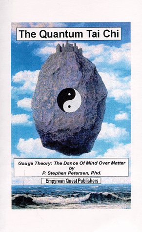 

The Quantum Tai Chi: Gauge Theory The Dance of Mind over Matter [first edition]