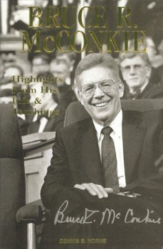 9781890718015: Bruce R. McConkie: Highlights From His Life & Teachings. (Eborn Books Mormon Classics Series, Volume 6)