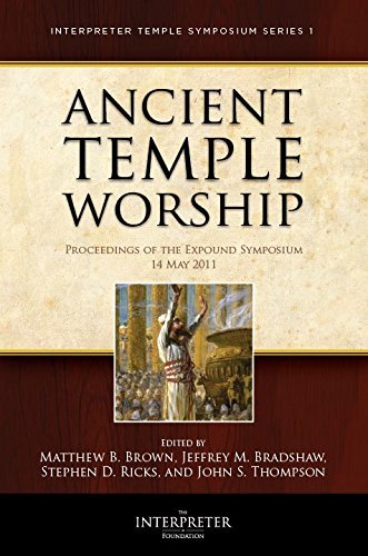 Beispielbild fr Ancient Temple Worship - Proceedings of the Expound Symposium - The Temple on Mount Zion Series 1 - May 2011 zum Verkauf von Cronus Books