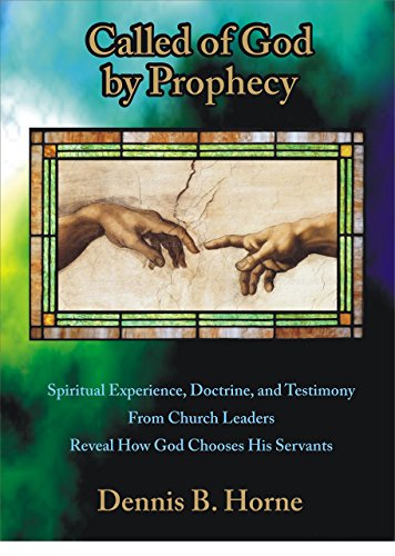 Beispielbild fr Called of God by Prophecy - Spiritual Experience, Doctrine, and Testimony From Church Leaders Reveal How God Chooses His Servants zum Verkauf von Sorefeettwo