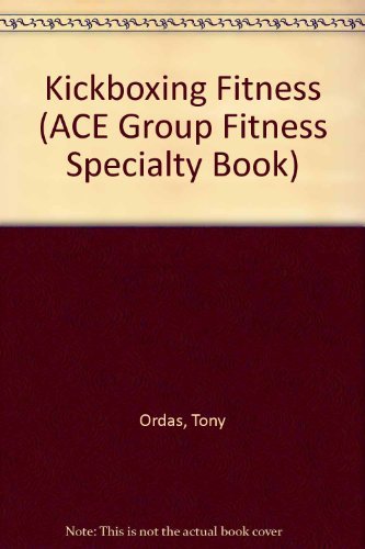 Stock image for Kickboxing Fitness (Ace's Group Fitness Specialty Series) for sale by HPB Inc.