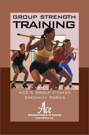 Stock image for Group Strength Training (Ace's Group Fitness Specialty Series,) for sale by HPB-Ruby