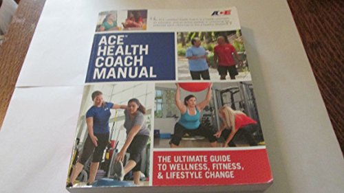 Beispielbild fr Ace Health Coach Manual : The Ultimate Guide to Wellness, Fitness, and Lifestyle Change zum Verkauf von Better World Books