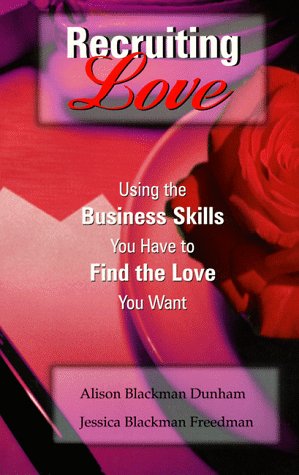 Beispielbild fr Recruiting Love: Using the Business Skills You Have to Find the Love You Want zum Verkauf von Wonder Book