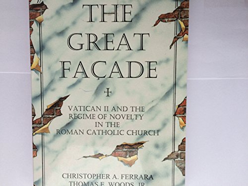 The Great Facade (9781890740108) by Ferrara, Christopher A.; Woods, Thomas A.