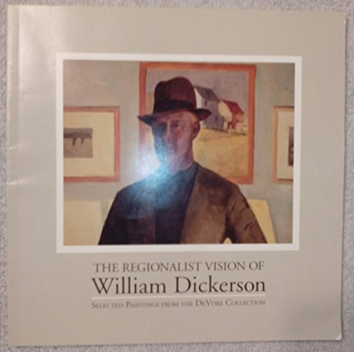 Stock image for The regionalist vision of William Dickerson: Selected paintings from the DeVore Collection for sale by A Squared Books (Don Dewhirst)