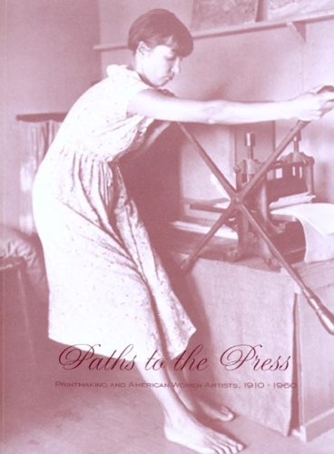 9781890751135: Paths to the Press: Printmaking And American Women Artists 1910-1960