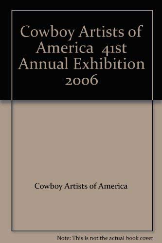 Imagen de archivo de Cowboy Artists of America 41st Annual Exhibition 2006 a la venta por Squirrel Away Books