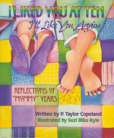 9781890753023: I Liked You at Ten . . . I'll Like You Again: Reflections of Mommy Years