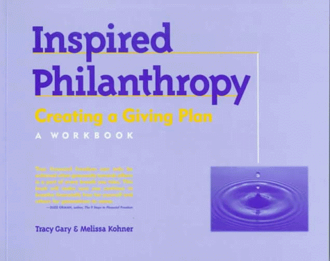 Inspired Philanthropy : Creating a Giving Plan : A Workbook (9781890759032) by Gary, Tracy; Kohner, Melissa