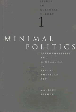 9781890761004: Minimal Politics: Performativity and Minimalism in Recent American Art