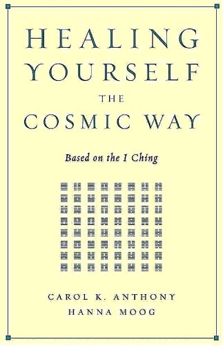 HEALING YOURSELF THE COSMIC WAY: Based On The I Ching