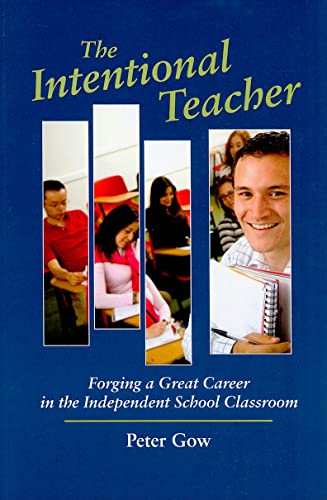 Beispielbild fr The Intentional Teacher : Forging a Great Career in the Independent School Classroom zum Verkauf von Better World Books