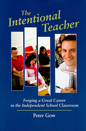 Stock image for The Intentional Teacher: Forging a Great Career in the Independent School Classroom for sale by suffolkbooks