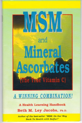 Stock image for MSM and Mineral Ascorbates (The True Vitamin C) (Health Learning Handbook) (Health Learning Handbook) for sale by Wonder Book