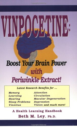 Vinpocetine: Revitalize Your Brain With Periwinkle Extract (Health Learning Handbook) (9781890766085) by Ley, Beth M.